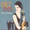 Chez Toots album lyrics, reviews, download