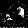 Put It Right - Single album lyrics, reviews, download