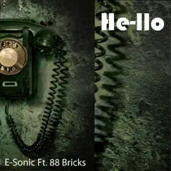 He-Llo (feat. 88 Bricks) - Single by E-Sonic & 88 Bricks album reviews, ratings, credits