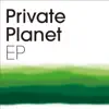 Private Planet - EP album lyrics, reviews, download