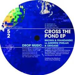Cross the Pond - EP by Brown & Frandanski vs Andrew Phelan & Origami album reviews, ratings, credits