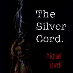 The Silver Cord by Michael Sewell album reviews, ratings, credits