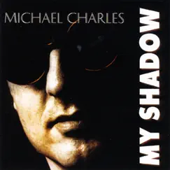 My Shadow (expanded) by Michael Charles album reviews, ratings, credits