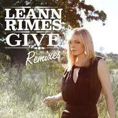 Give (Remixes) by LeAnn Rimes album reviews, ratings, credits