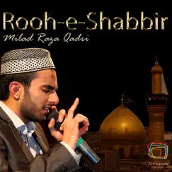 Rooh-e-Shabbir - Single by Milad Raza Qadri album reviews, ratings, credits
