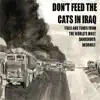 Don't Feed the Cats in Iraq album lyrics, reviews, download