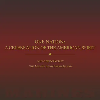 One Nation: A Celebration of the American Spirit by The Marine Band Parris Island album download