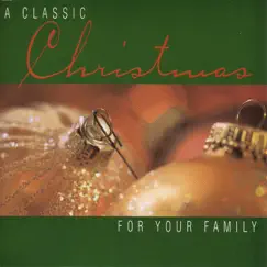 A Classic Christmas: For Your Family by Various Artists album reviews, ratings, credits