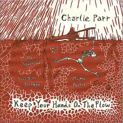 Keep Your Hands on the Plow by Charlie Parr album reviews, ratings, credits