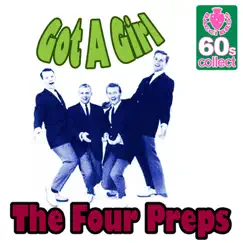 Got A Girl (Digitally Remastered) - Single by The Four Preps album reviews, ratings, credits