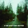 If We Don't Get Better album lyrics, reviews, download