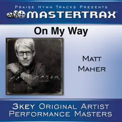 On My Way (Performance Tracks) - EP by Matt Maher album reviews, ratings, credits