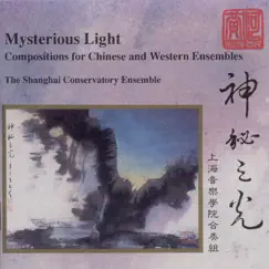 Mysterious Light: Compositions for Chinese and Western Ensemble by Grant Llewellyn & Shanghai Conservatory Ensemble album reviews, ratings, credits