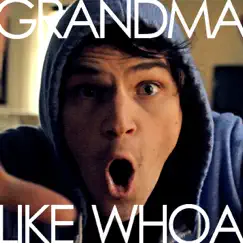 Grandma Like Whoa Song Lyrics