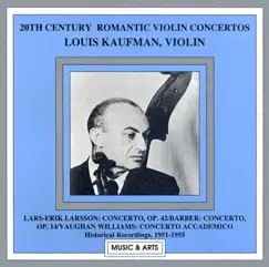 Larsson - Barber - Vaughan Williams: Violin Concertos (Kaufman) (1951-1955) by Swedish Radio Orchestra, Louis Kaufman, Sten Frykberg, Walter Goehr, Lucerne Festival Orchestra, Clemens Dahinden & Winterthur String Orchestra album reviews, ratings, credits