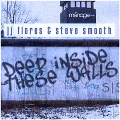 Deep Inside These Walls - EP by JJ Flores & Steve Smooth album reviews, ratings, credits