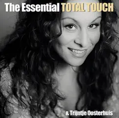 The Essential Total Touch & Trijntje Oosterhuis by Total Touch & Trijntje Oosterhuis album reviews, ratings, credits
