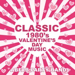 Classic 1980's Valentine's Day Music by Abfab Party Band album reviews, ratings, credits
