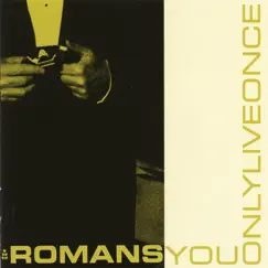 You Only Live Once by The Romans album reviews, ratings, credits
