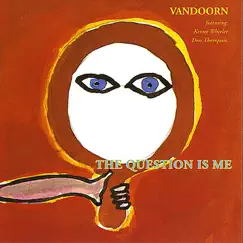 The Question Is Me (feat. Kenny Wheeler & Don Thompson) by Vandoorn album reviews, ratings, credits