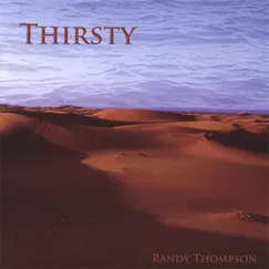Thirsty by Randy Thompson album reviews, ratings, credits