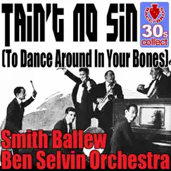 Tain't no in (To dance around in your bones) (Digitally Remastered) - Single by Ben Selvin and His Orchestra & Smith Ballew album reviews, ratings, credits