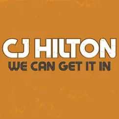 We Can Get It In - Single by CJ Hilton album reviews, ratings, credits