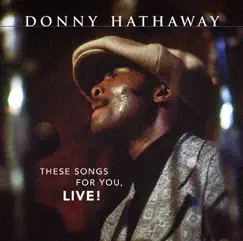 These Songs for You (Live) by Donny Hathaway album reviews, ratings, credits
