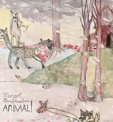 Animal! by Margot & The Nuclear So and So's album reviews, ratings, credits