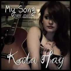 My Song (Hey John) - Single by Kata Hay album reviews, ratings, credits