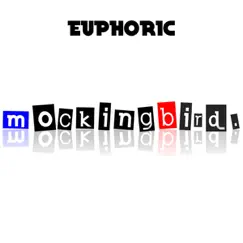 Mockingbird - Single by Euphoric album reviews, ratings, credits