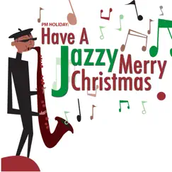 PM Holiday: Have a Jazzy Merry Christmas by The New Christmas Consortium album reviews, ratings, credits