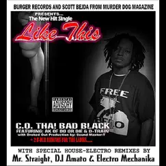 Like This - EP (feat. AK of Do Or Die & D-Train) by C.O. Tha! Bad Black album reviews, ratings, credits