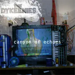 Canyon of Echoes by The Dykeenies album reviews, ratings, credits