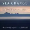 Sea Change - The Choral Music Of Richard Rodney Bennett album lyrics, reviews, download