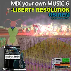 Mix Your Own Music 6 - Liberty Resolution by Osirem DJ John 