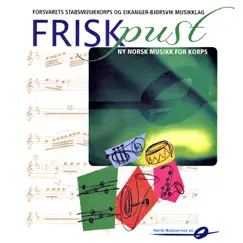 Frisk Pust: Ny Norsk Musikk for Korps by The Staff Band Of The Norwegian Armed Forces & Eikanger-Bjørsvik Musikklag album reviews, ratings, credits