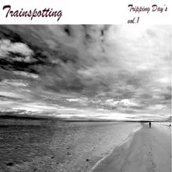 Tripping Day's, Vol. 1 by Trainspotting album reviews, ratings, credits