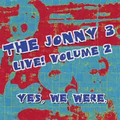 Yes, We Were. LIVE Volume 2 by The Jonny 3 album reviews, ratings, credits