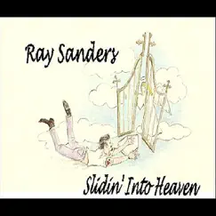 Slidin' into Heaven - Single by Ray Sanders album reviews, ratings, credits