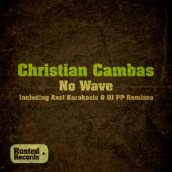 No Wave - Single by Christian Cambas album reviews, ratings, credits