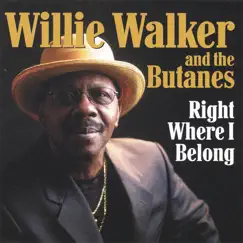 Right Where I Belong by Willie Walker & The Butanes album reviews, ratings, credits