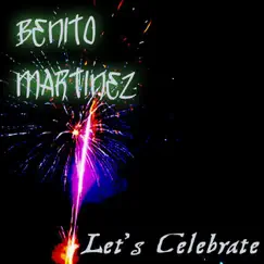 Let's Celebrate - Single by Benito Martinez album reviews, ratings, credits