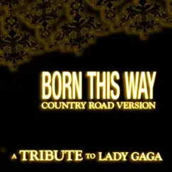 Born This Way (Country Road Version) [Karaoke Version] Song Lyrics