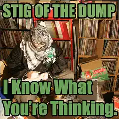 I Know What You're Thinking - Single by Stig of the Dump album reviews, ratings, credits