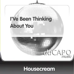 I've Been Thinking About You - Single by Housecream album reviews, ratings, credits