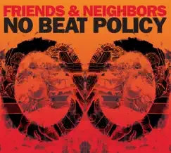 No Beat Policy by Friends & Neighbors album reviews, ratings, credits