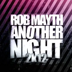 Another Night 2k12 (Remixes) - EP by Rob Mayth album reviews, ratings, credits