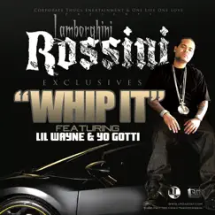 Whip It (feat. Boo Rossini, Lil Wayne & Yo Gotti) - Single by Lamborghini Rossini album reviews, ratings, credits