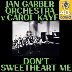 Don't Sweetheart Me (Remastered) - Single by Jan Garber and His Orchestra album reviews, ratings, credits